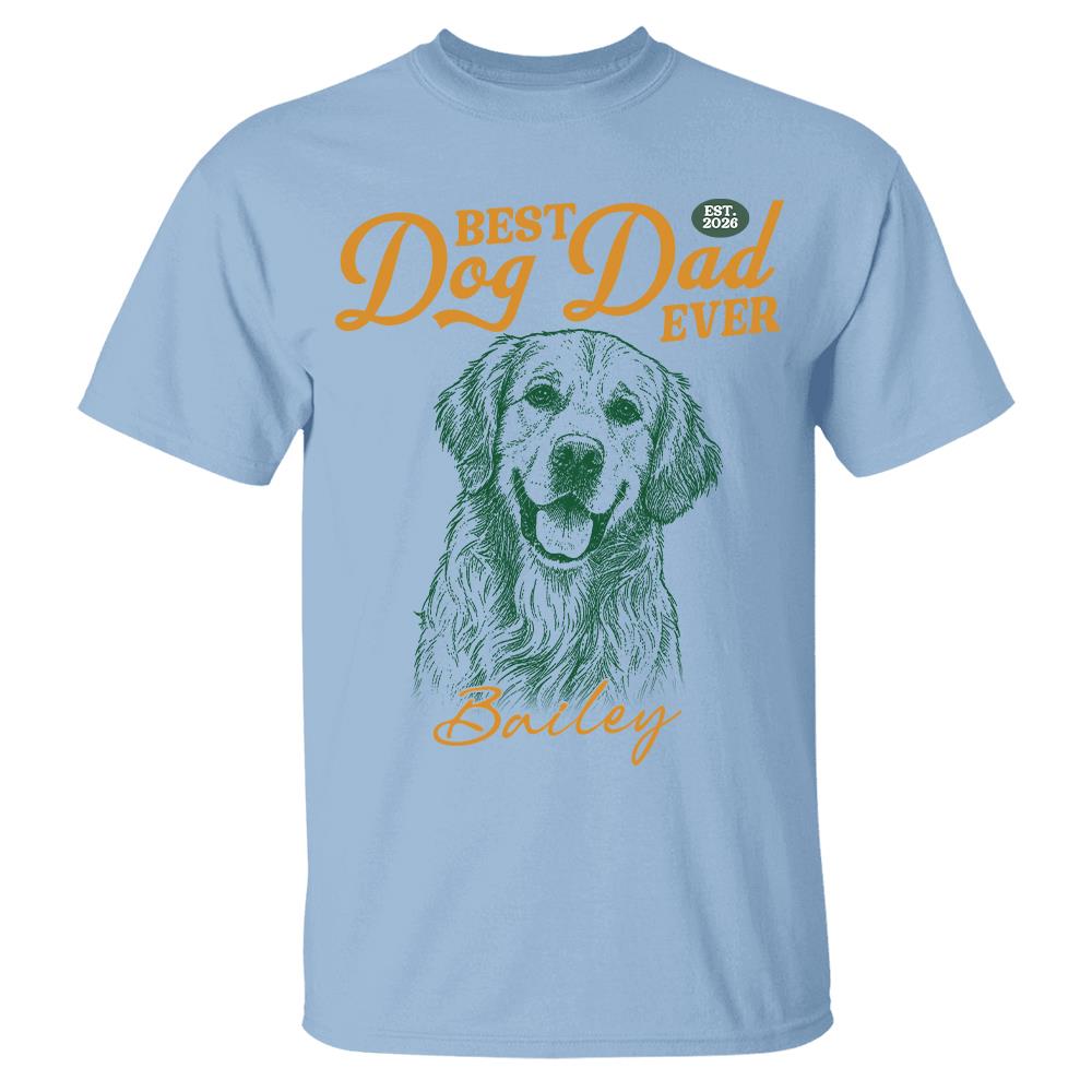 Custom Best Dog Dad Ever Shirt, Pet Lover,  Gift For Dad, Grandpa L0411 Hv01