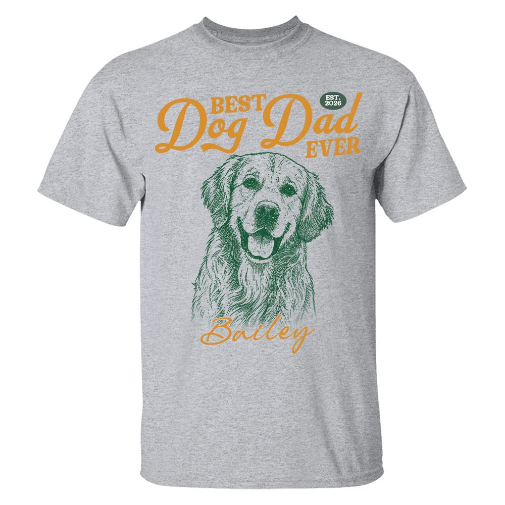 Custom Best Dog Dad Ever Shirt, Pet Lover,  Gift For Dad, Grandpa L0411 Hv01