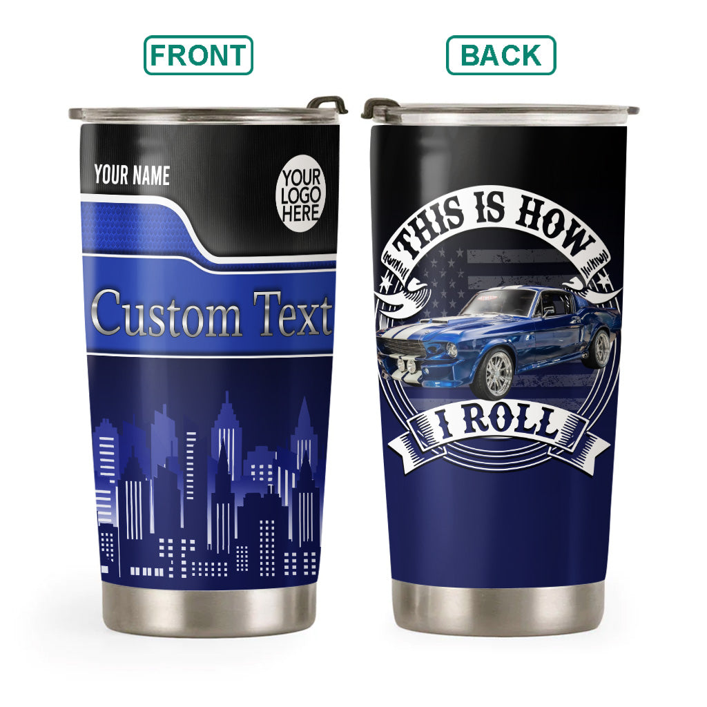 This Is How I Roll - Custom Car Photo Tumbler - Gift for Car Lovers, Father's Day A2110 Pt99