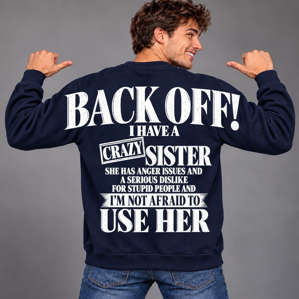 Back Off! I Have A Crazy Sister Shirts - Oversized Shoulder Print, Gift for Sister T24