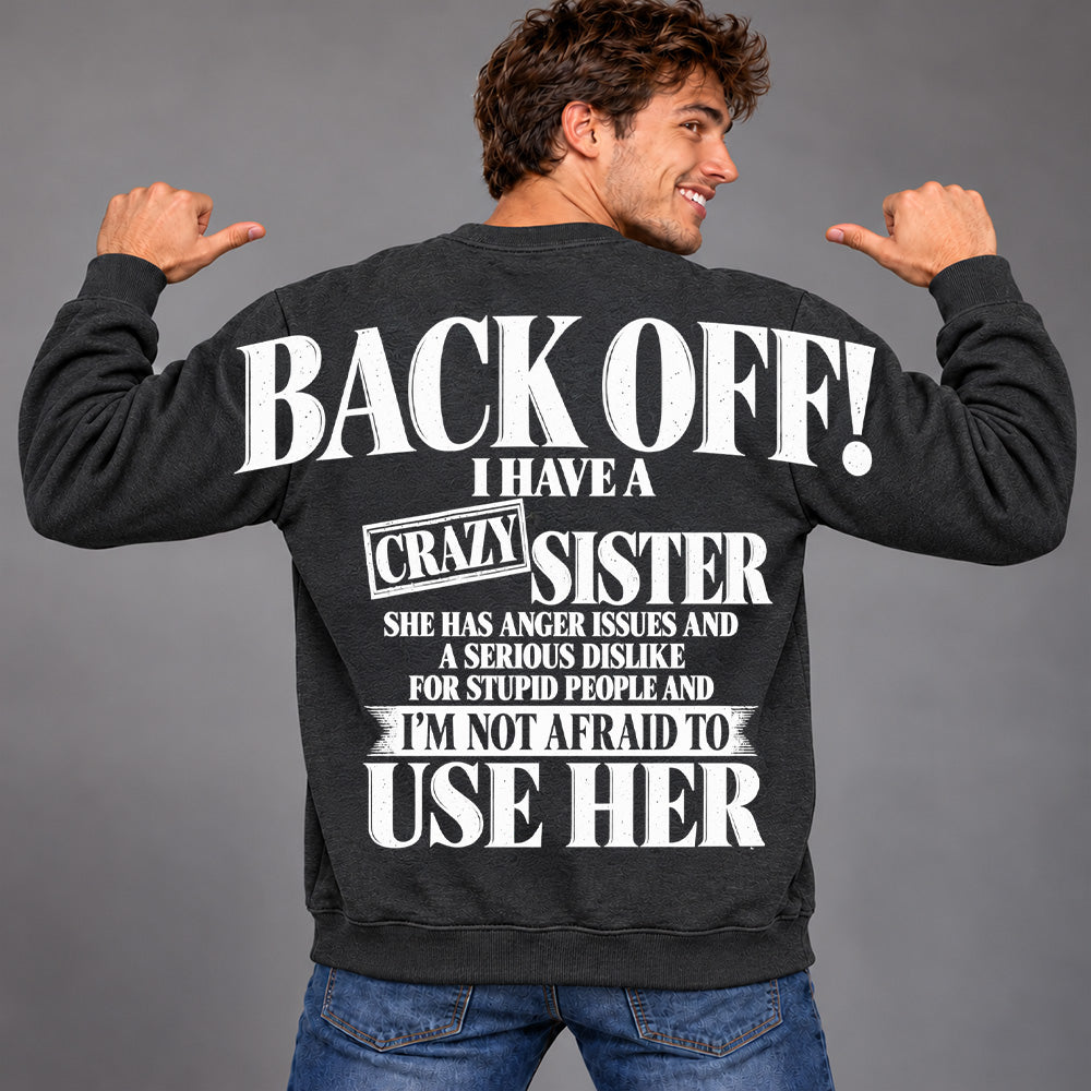 Back Off! I Have A Crazy Sister Shirts - Oversized Shoulder Print, Gift for Sister T24