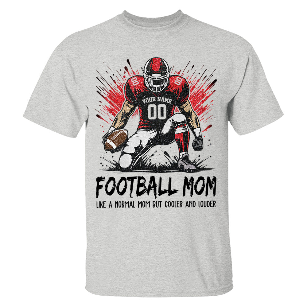 Personalized Football Mom Shirt Like A Normal Mom But Cooler And Louder Gift For Sport Family T1807 Pt99 
