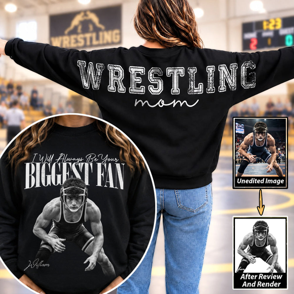 I'll Always Be Your Biggest Fan - Personalized Shirt For Wrestling Mom Family & Wrestling Lovers NA04 VH01