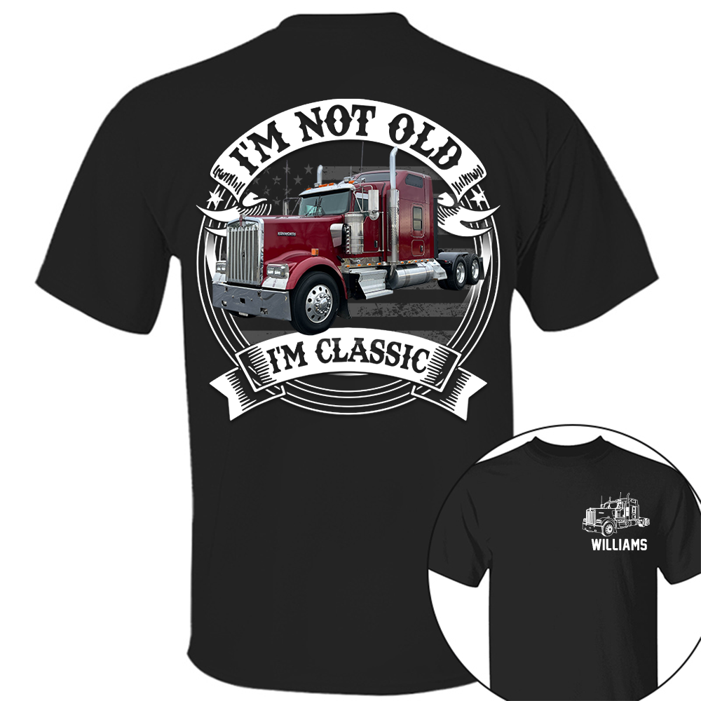 I'm Not Old I'm Classic Kenworth W900 Graphic Personalized Car's Photo Quarter Shirt