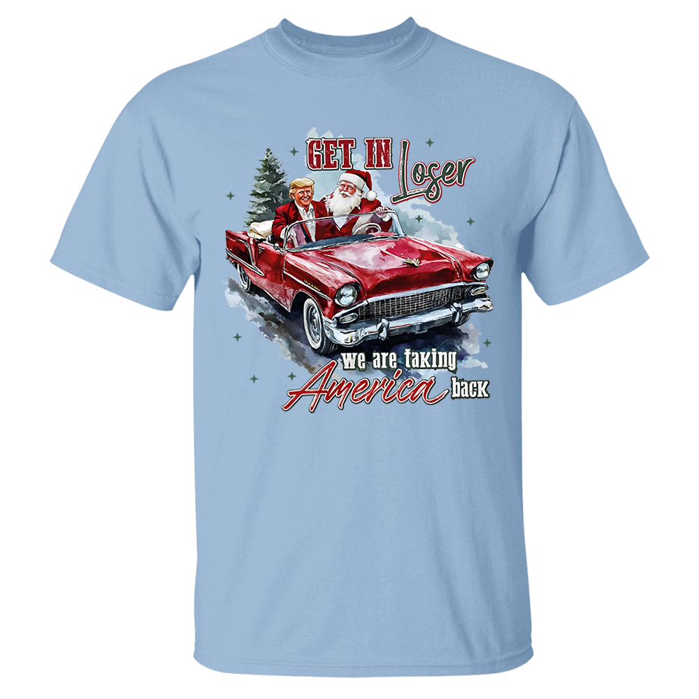 Trump Get In Loser We Are Taking America Back
