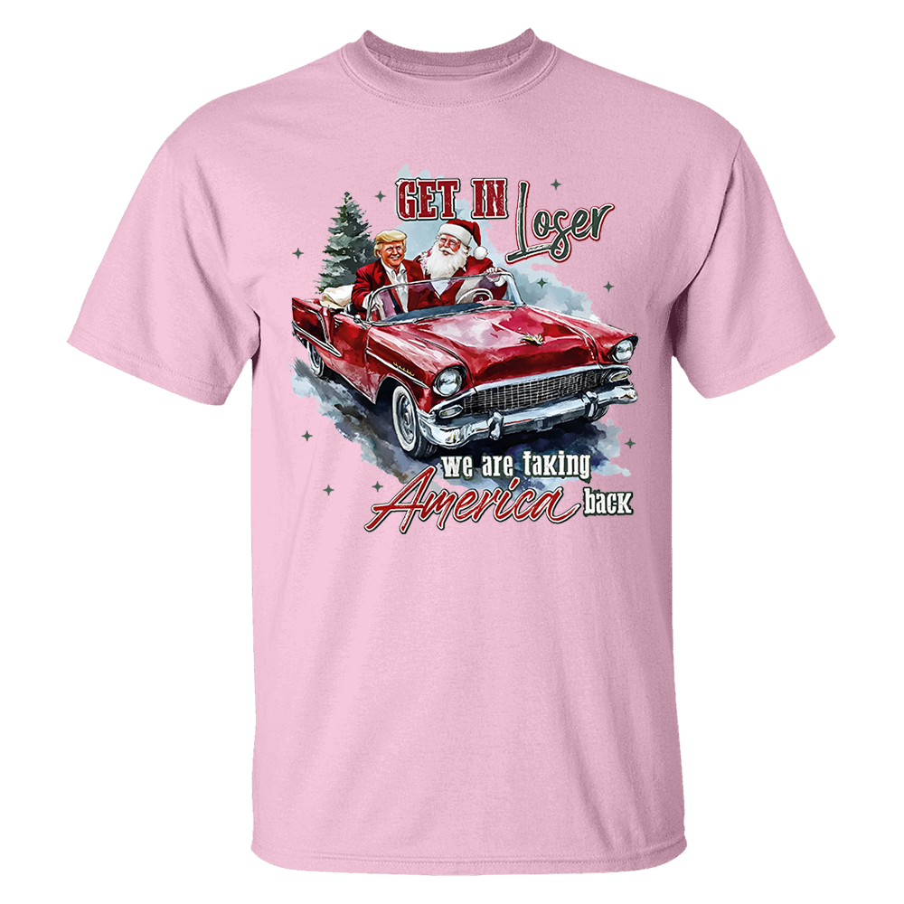 Trump Get In Loser We Are Taking America Back