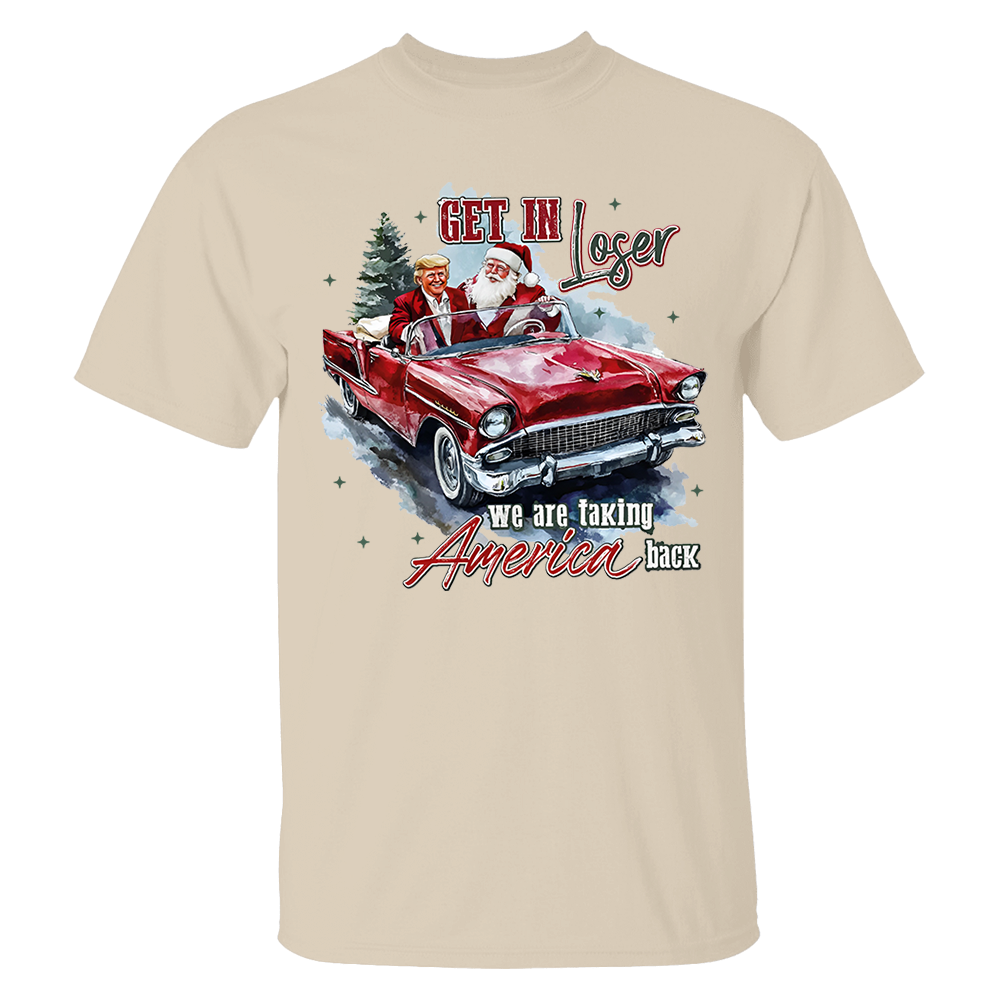 Trump Get In Loser We Are Taking America Back