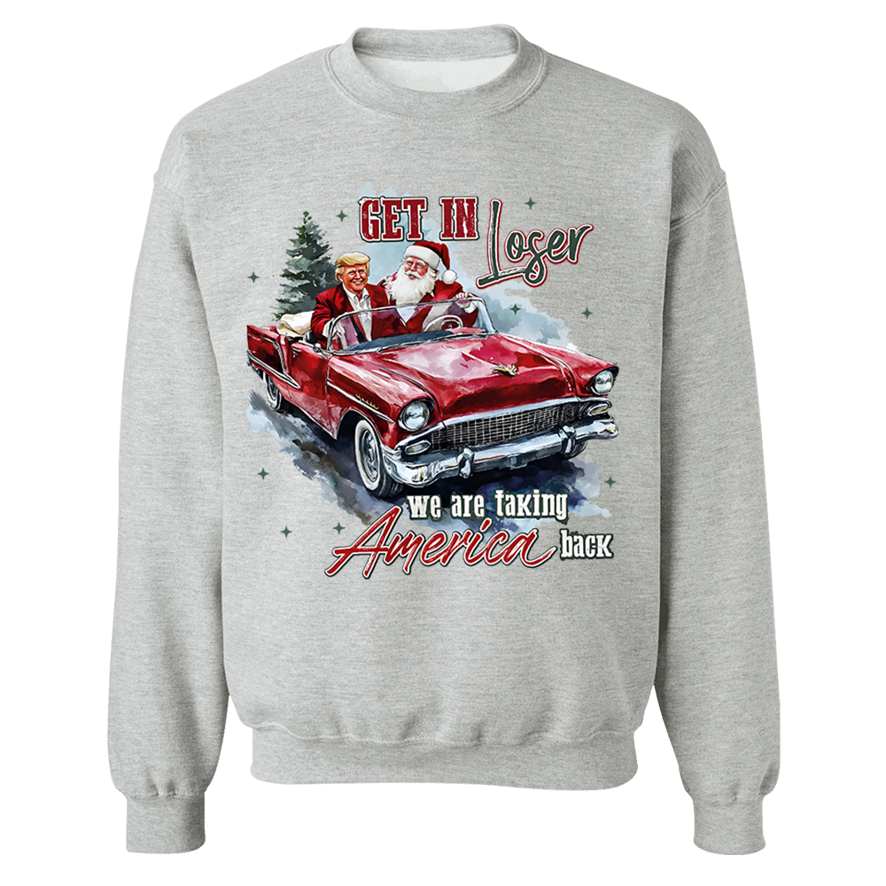 Trump Get In Loser We Are Taking America Back