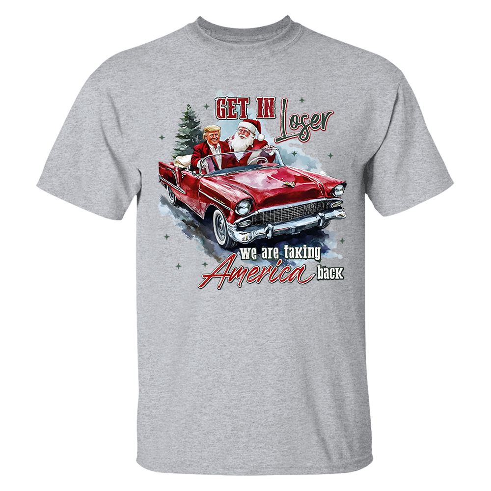 Trump Get In Loser We Are Taking America Back