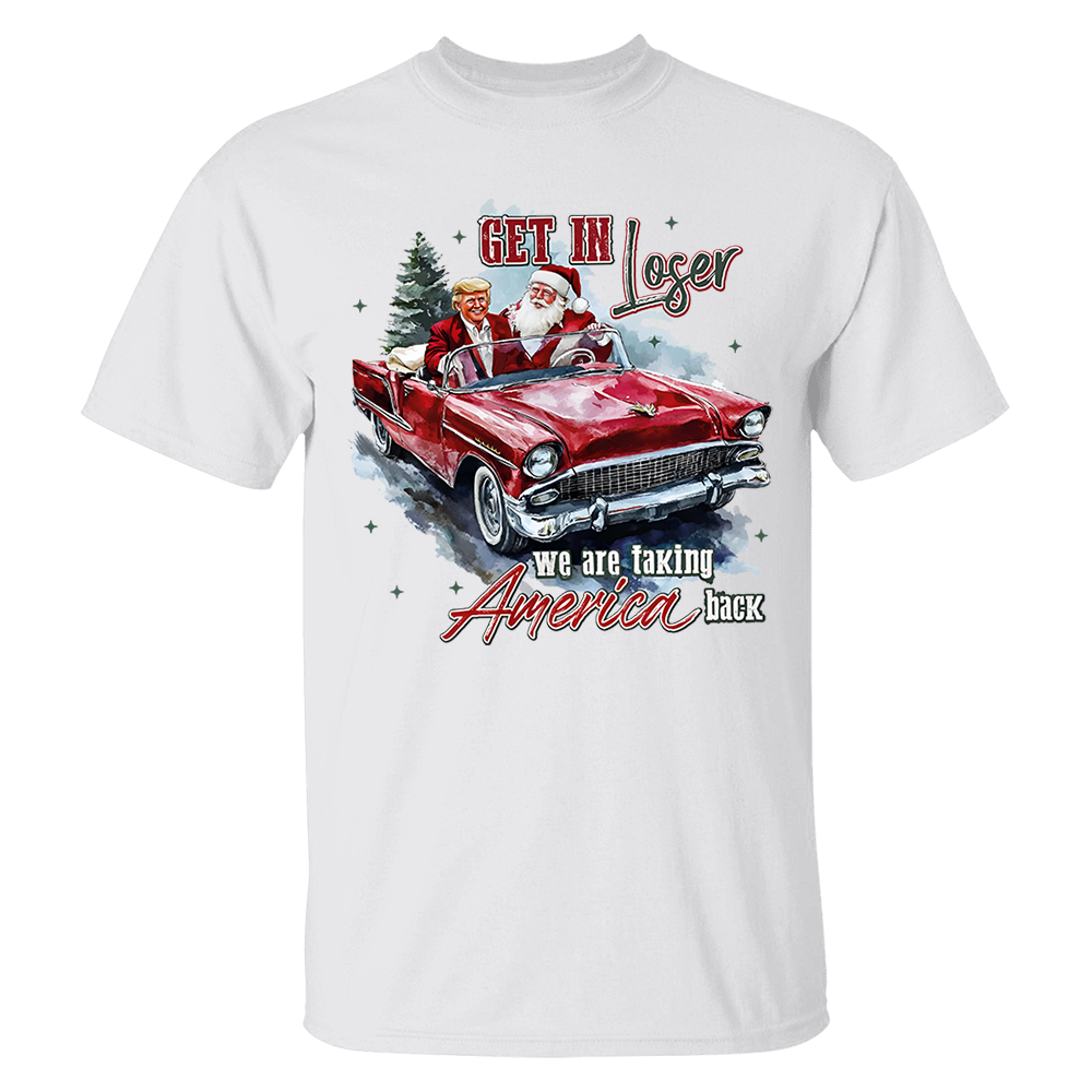 Trump Get In Loser We Are Taking America Back
