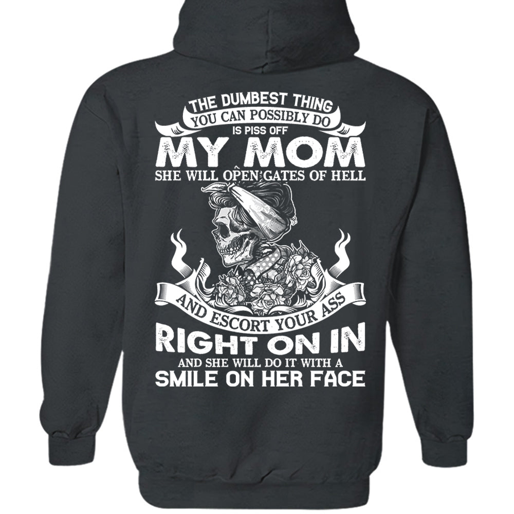 The Dumbest Thing You Can Possibly Do Is Piss Off My Mom Shirt Perfect Gift For Son