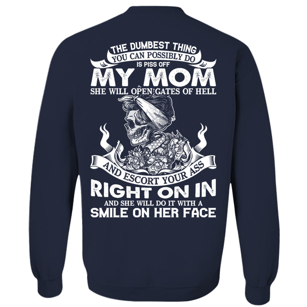 The Dumbest Thing You Can Possibly Do Is Piss Off My Mom Shirt Perfect Gift For Son