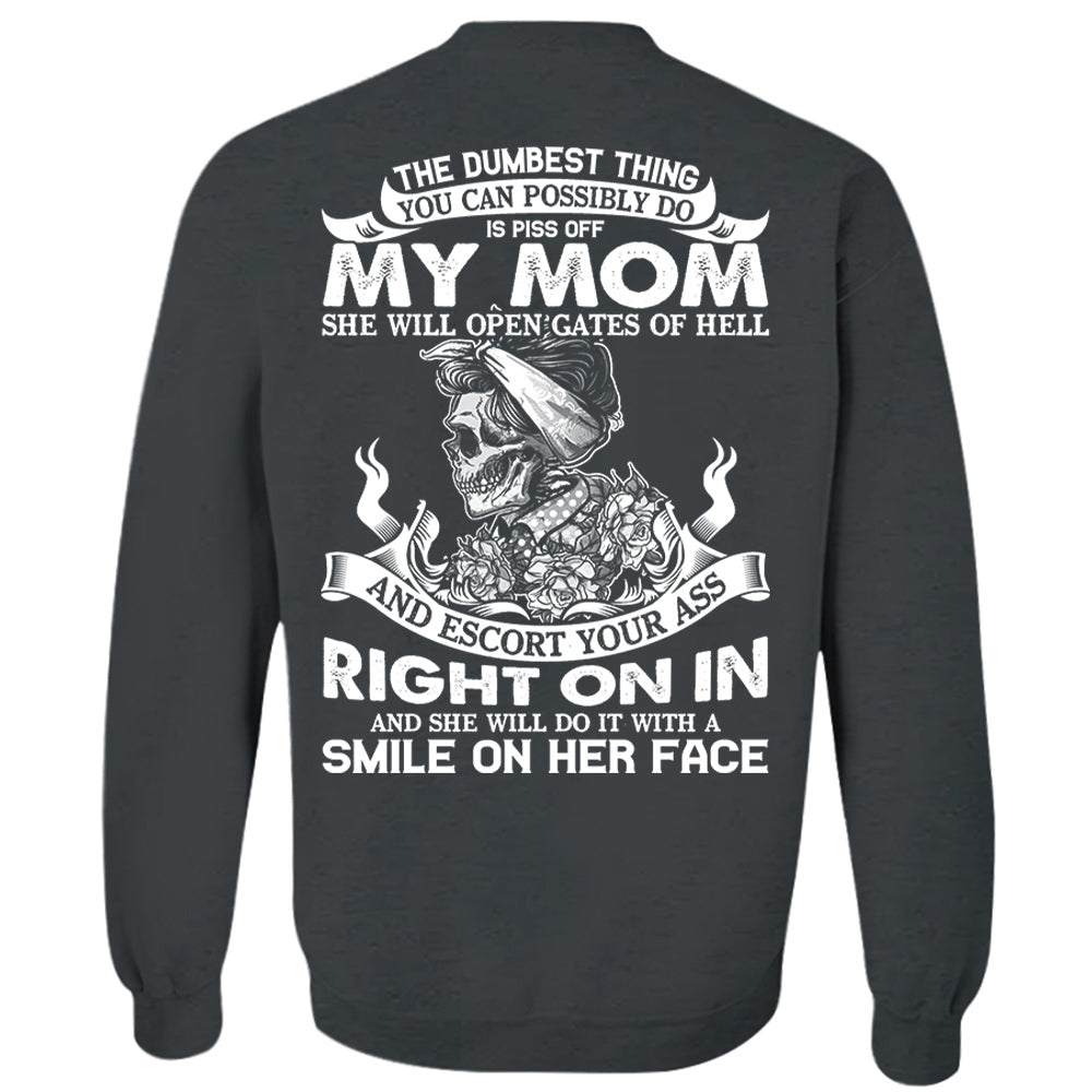 The Dumbest Thing You Can Possibly Do Is Piss Off My Mom Shirt Perfect Gift For Son