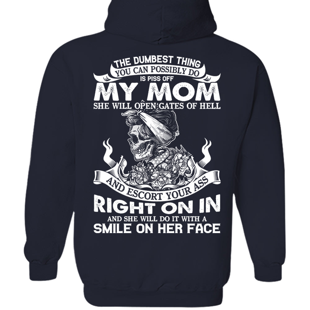 The Dumbest Thing You Can Possibly Do Is Piss Off My Mom Shirt Perfect Gift For Son