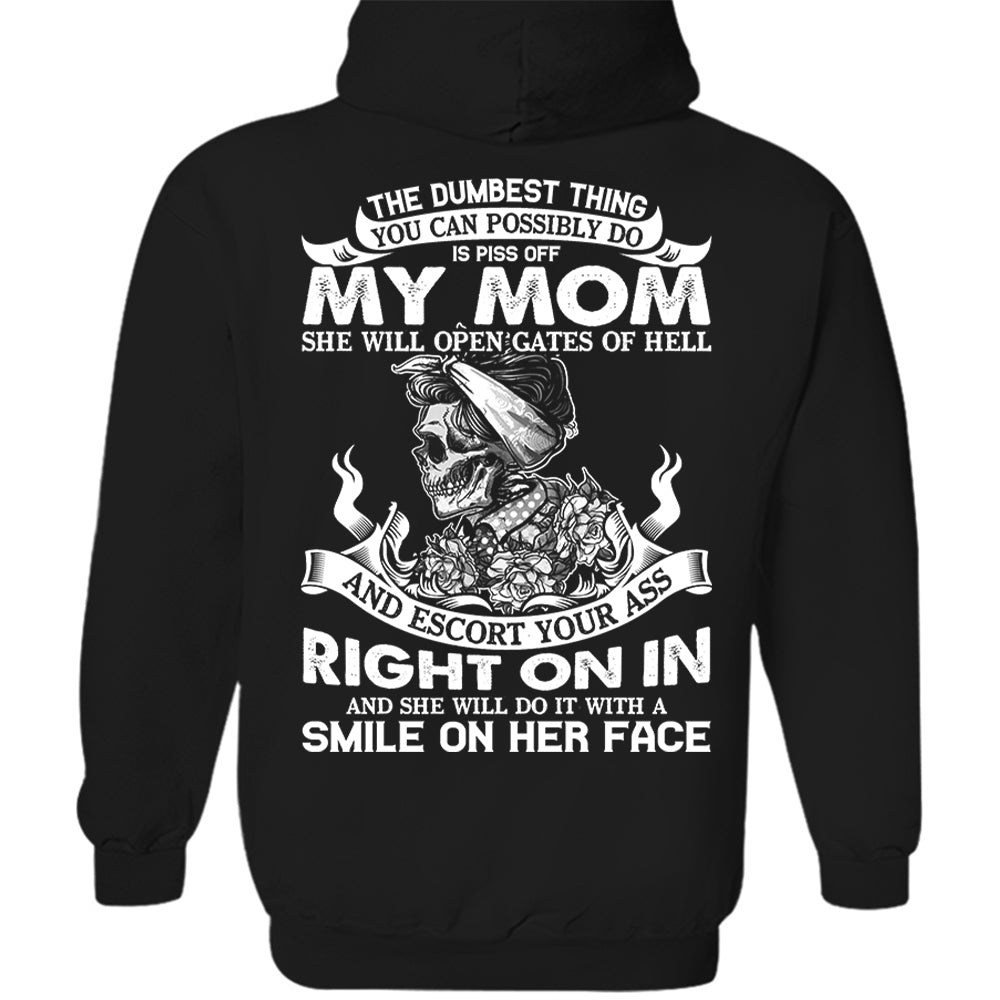 The Dumbest Thing You Can Possibly Do Is Piss Off My Mom Shirt Perfect Gift For Son