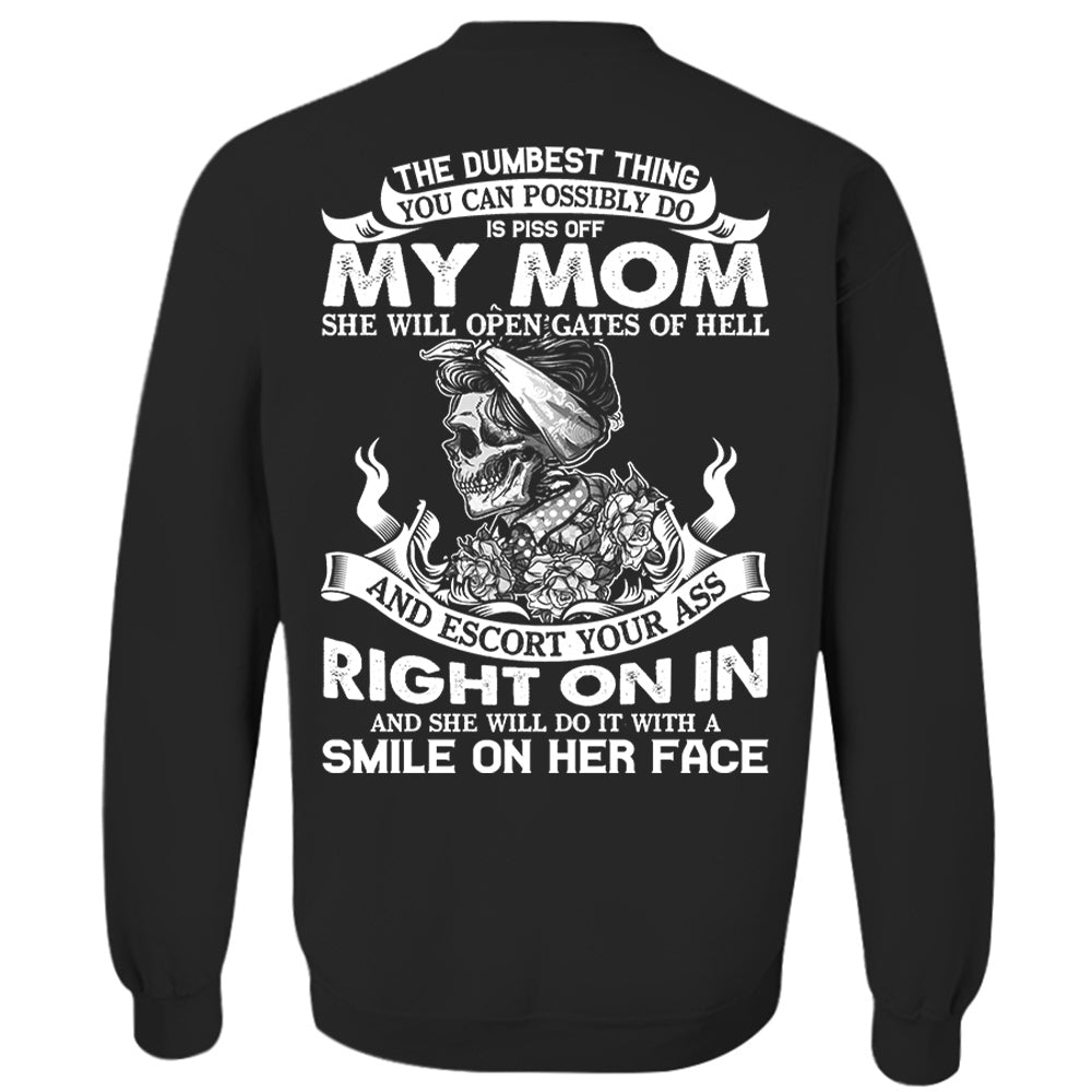 The Dumbest Thing You Can Possibly Do Is Piss Off My Mom Shirt Perfect Gift For Son
