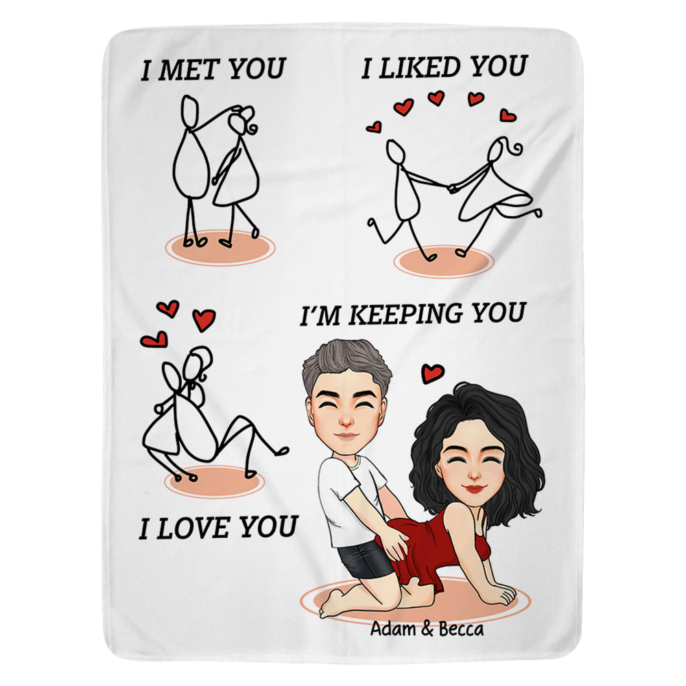 I Met You I Liked You.. I'm Keeping You - Personalized Blanket Gifts for Boyfriend/Girlfriend, Custom Anniversary Blanket for Husband/Wife, Blanket For Couple Tu20