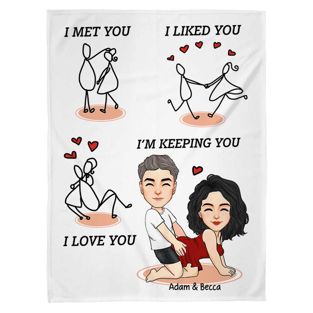 I Met You I Liked You.. I'm Keeping You - Personalized Blanket Gifts for Boyfriend/Girlfriend, Custom Anniversary Blanket for Husband/Wife, Blanket For Couple Tu20