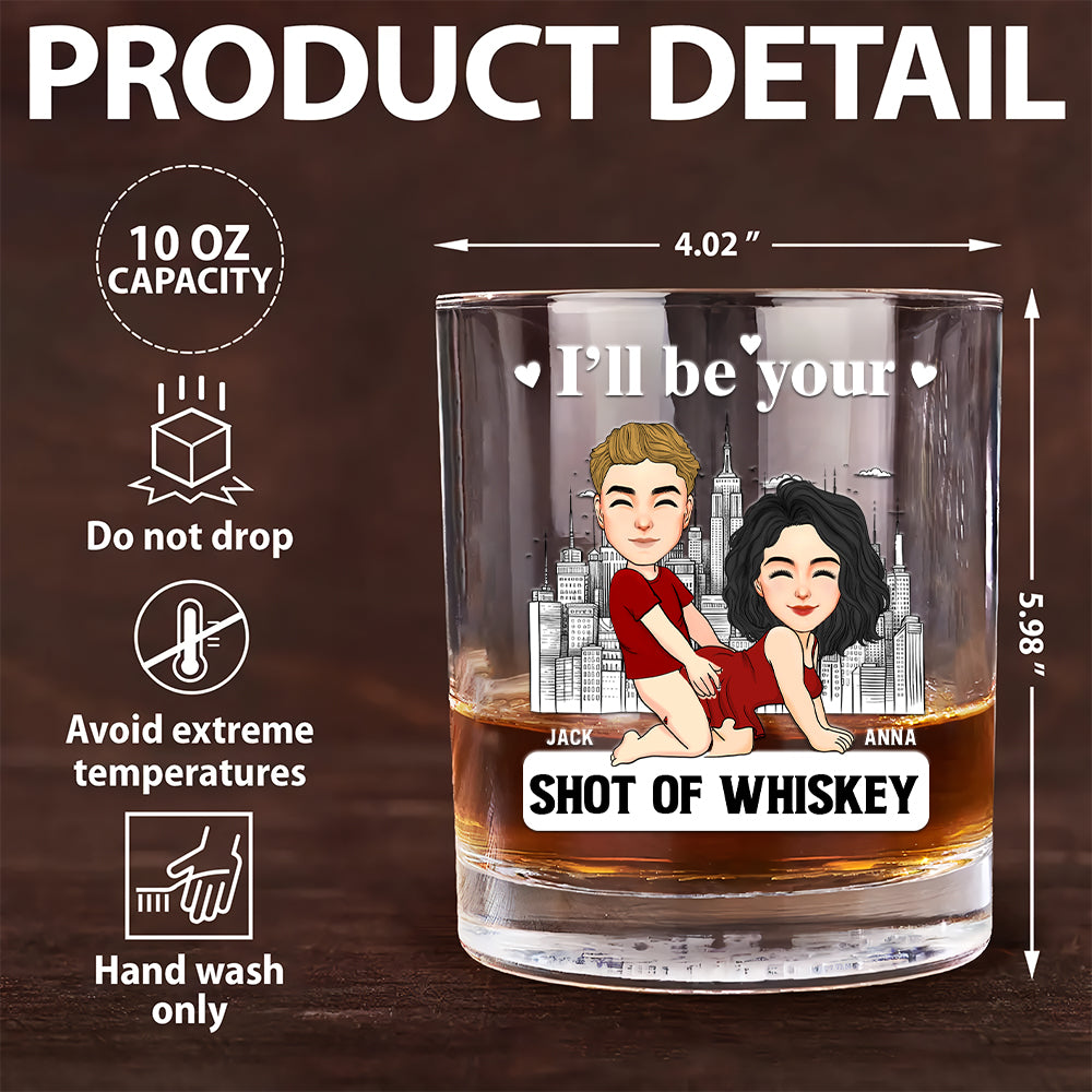 I'll Be Your Shot Of Whiskey - Personalized Whiskey Glass For Couple Tu20
