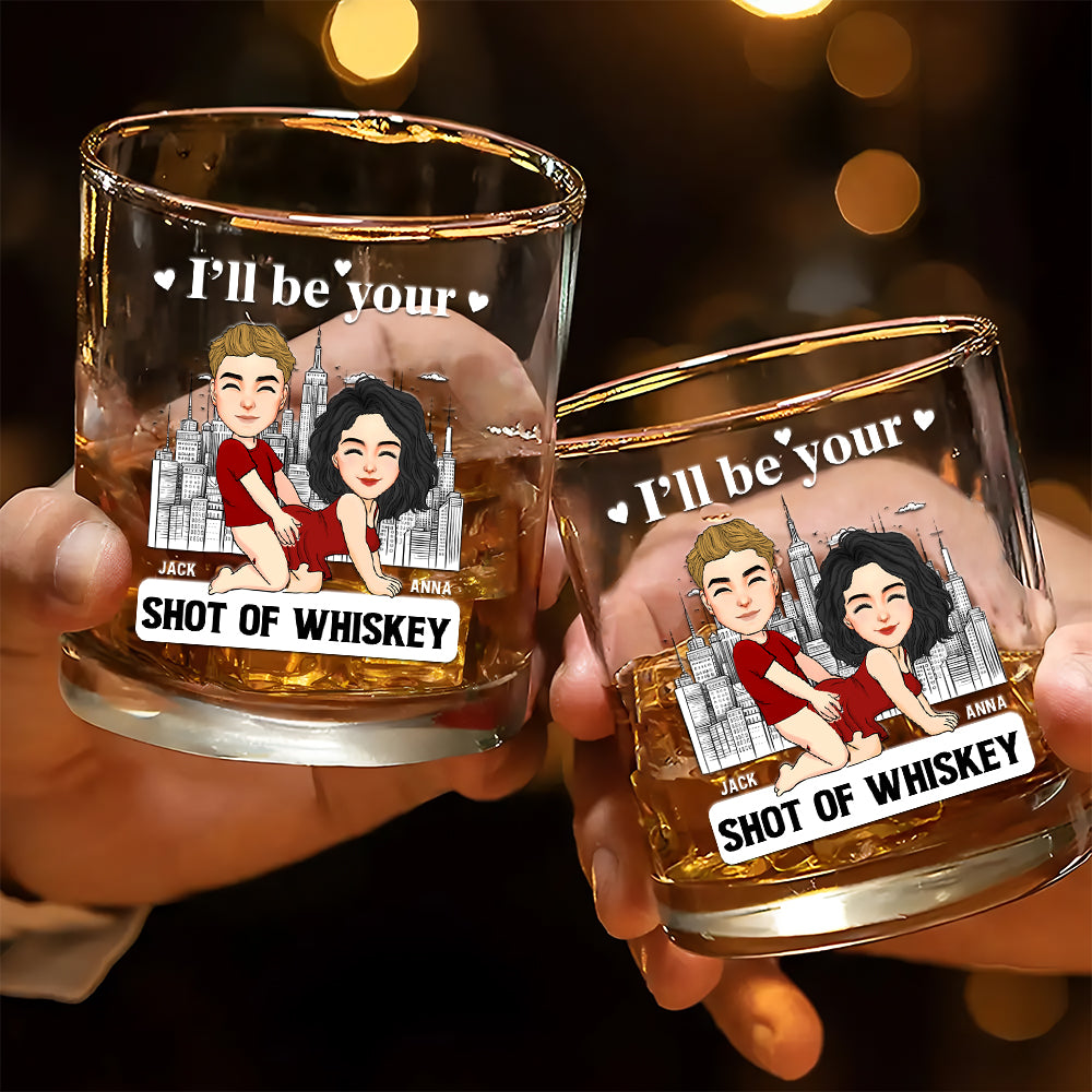 I'll Be Your Shot Of Whiskey - Personalized Whiskey Glass For Couple Tu20