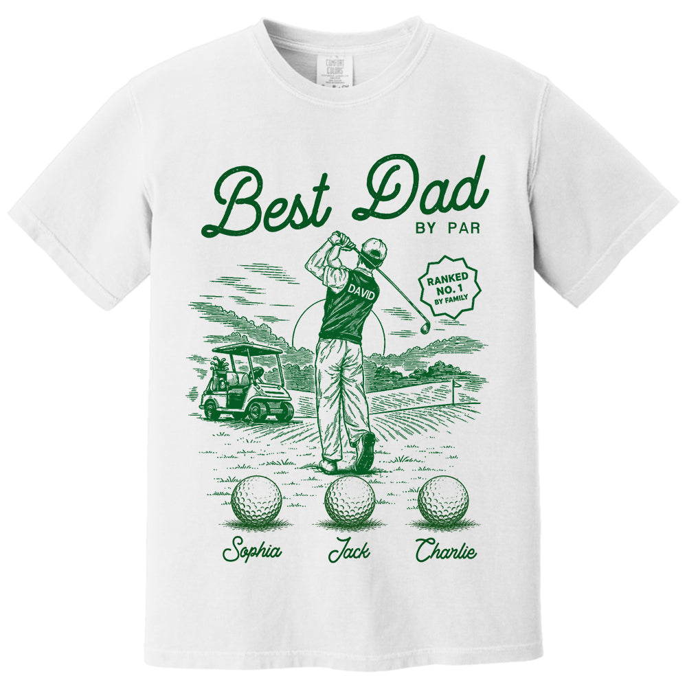 Custom Best Dad By Par Shirt, Gift For Dad, Grandpa, Father's Day L0411 TH23