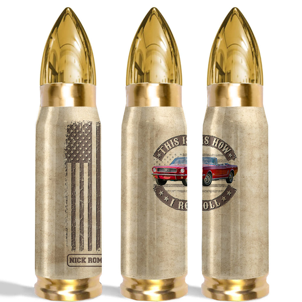 This Is How I Roll - Custom Car's Photo Bullet Tumbler - Gift For Car's Lover A2110 Pt99