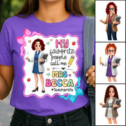 My Favorite People Call Me Teacher Personalized Shirt, Appreciation Gift For Teacher Tu24 Pt99