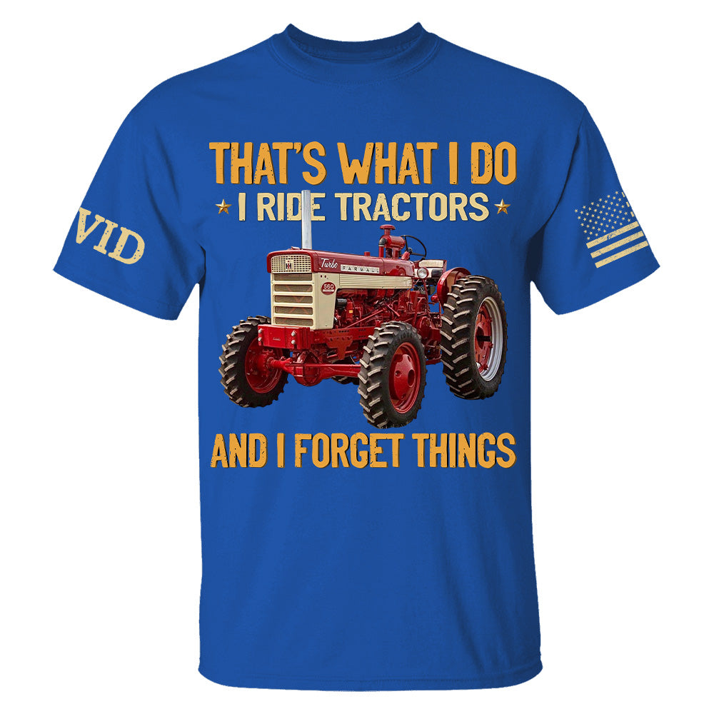 I Ride Tractors And I Forget Things, Custom Photo Tractor Shirt A2110 Hv01