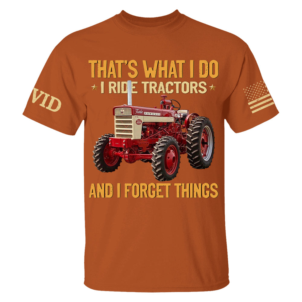 I Ride Tractors And I Forget Things, Custom Photo Tractor Shirt A2110 Hv01