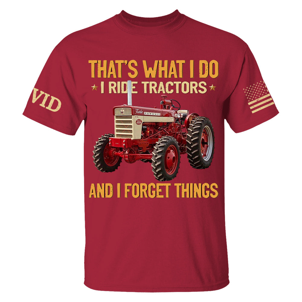 I Ride Tractors And I Forget Things, Custom Photo Tractor Shirt A2110 Hv01
