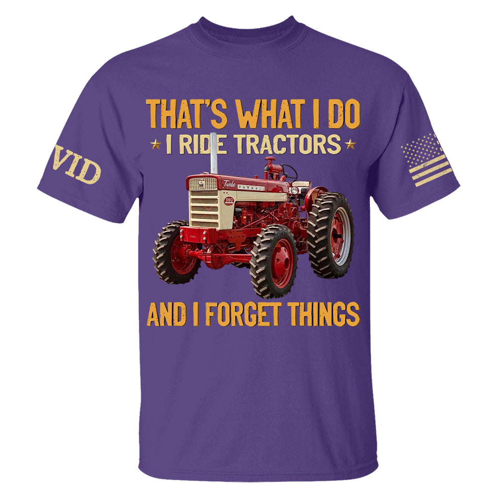 I Ride Tractors And I Forget Things, Custom Photo Tractor Shirt A2110 Hv01