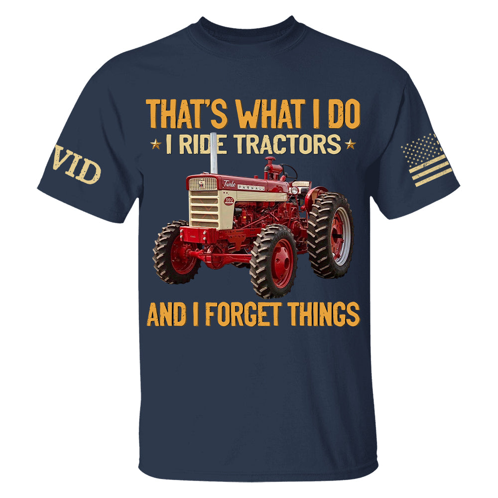 I Ride Tractors And I Forget Things, Custom Photo Tractor Shirt A2110 Hv01