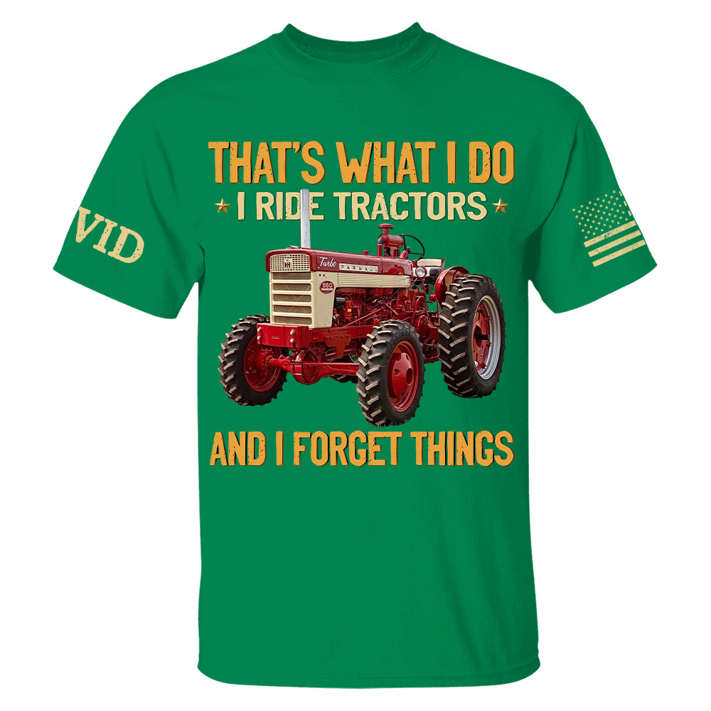 I Ride Tractors And I Forget Things, Custom Photo Tractor Shirt A2110 Hv01
