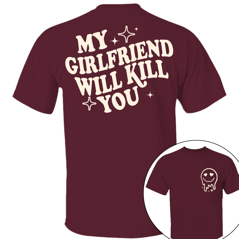 My Girlfriend Will Kill You Shirt, My Girlfriend Shirt, Funny Gag Gift, Boyfriend Shirt, Boyfriend Gift, Funny Meme, Funny Gift Idea Shirt Nh00