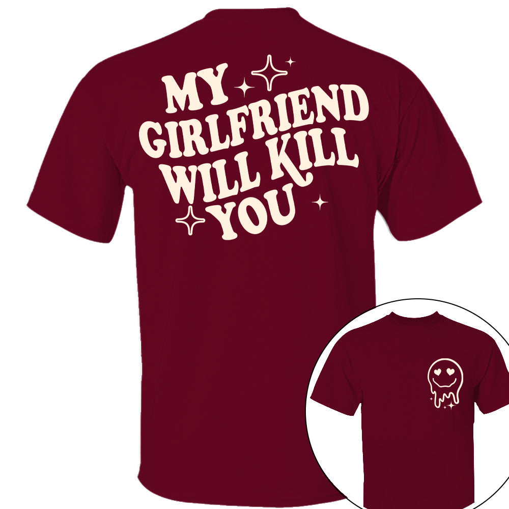 My Girlfriend Will Kill You Shirt, My Girlfriend Shirt, Funny Gag Gift, Boyfriend Shirt, Boyfriend Gift, Funny Meme, Funny Gift Idea Shirt Nh00