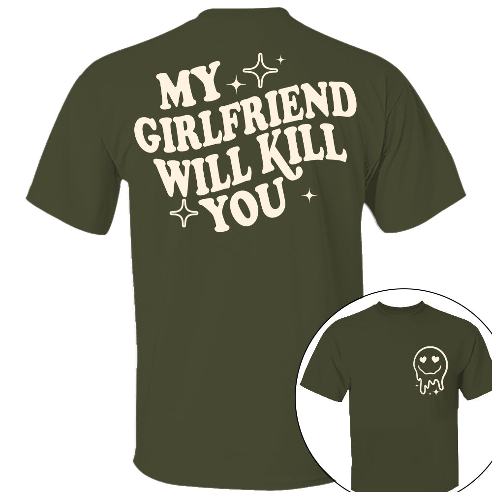 My Girlfriend Will Kill You Shirt, My Girlfriend Shirt, Funny Gag Gift, Boyfriend Shirt, Boyfriend Gift, Funny Meme, Funny Gift Idea Shirt Nh00