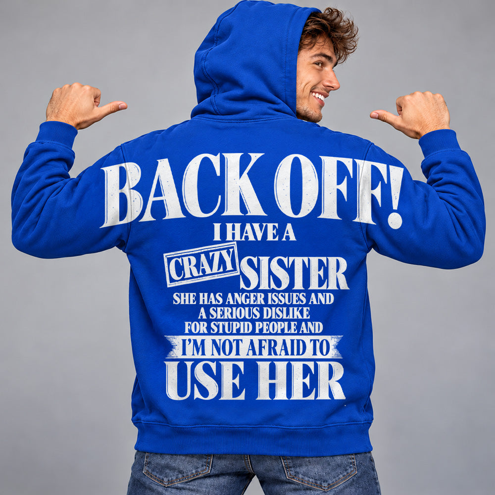 Back Off! I Have A Crazy Sister Shirts - Oversized Shoulder Print, Gift for Sister T24