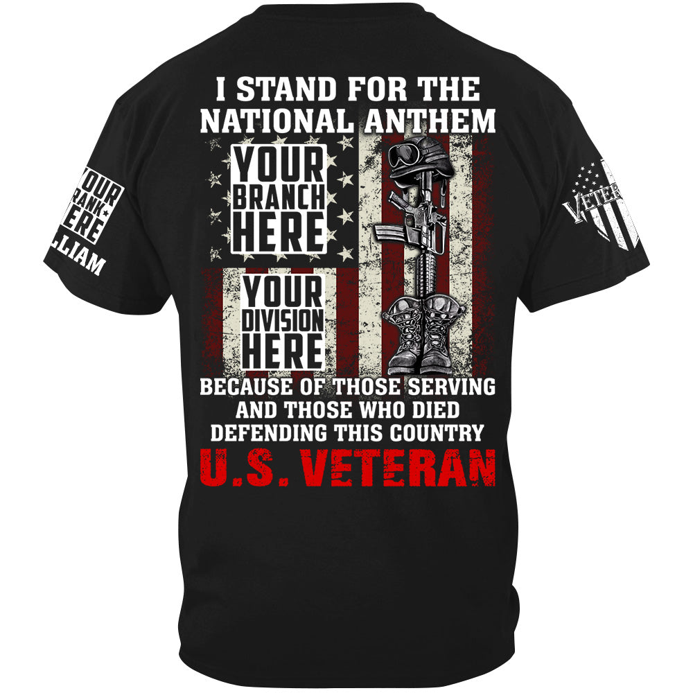 I Stand For The National Anthem Because Of Those Serving Shirt For Veteran H2511
