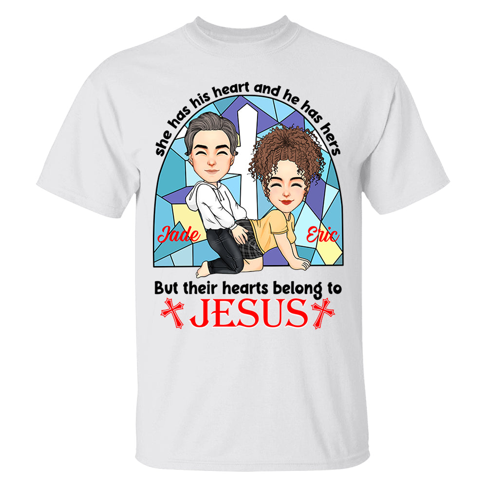 She Has His Heart And He Has Hers But Their Hearts Belong To Jesus - Personalized Shirt For Couple