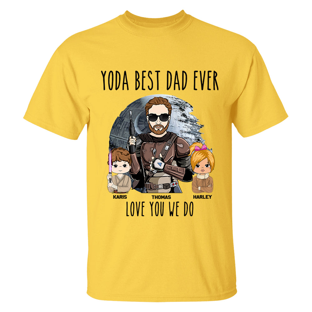 Personalized Best Dad Ever Love You I Do Shirt Gift For Dad - Birthday & Father's Day Gift
