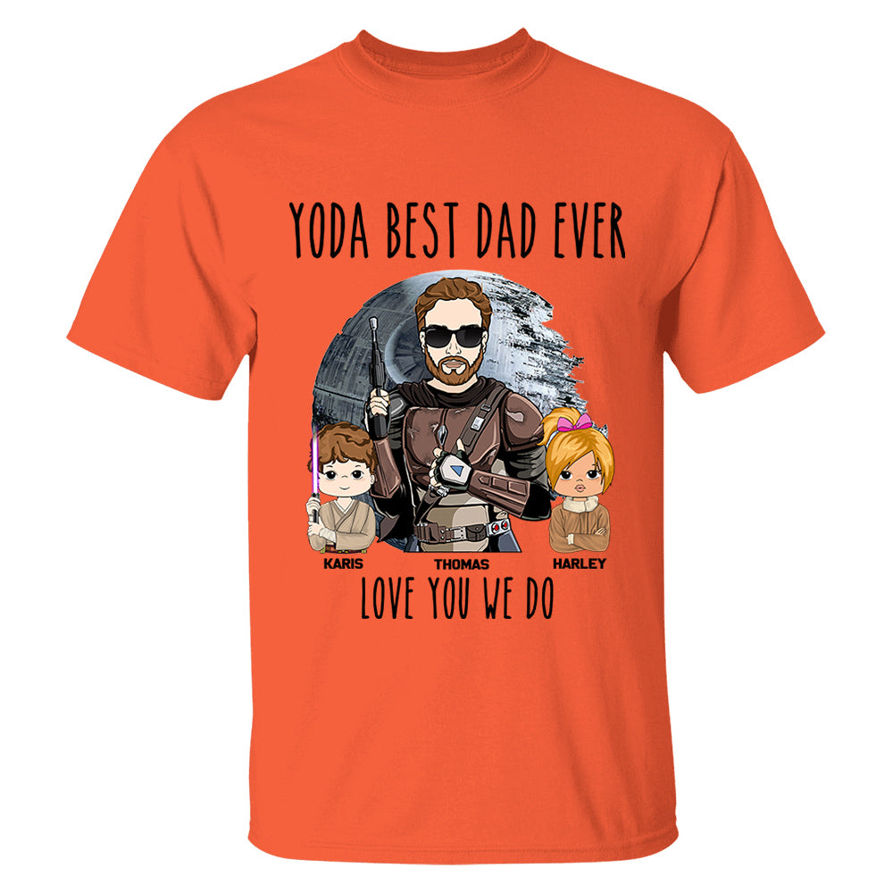 Personalized Best Dad Ever Love You I Do Shirt Gift For Dad - Birthday & Father's Day Gift