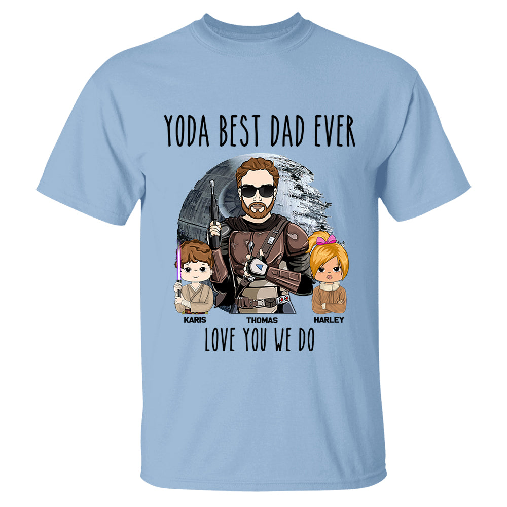 Personalized Best Dad Ever Love You I Do Shirt Gift For Dad - Birthday & Father's Day Gift