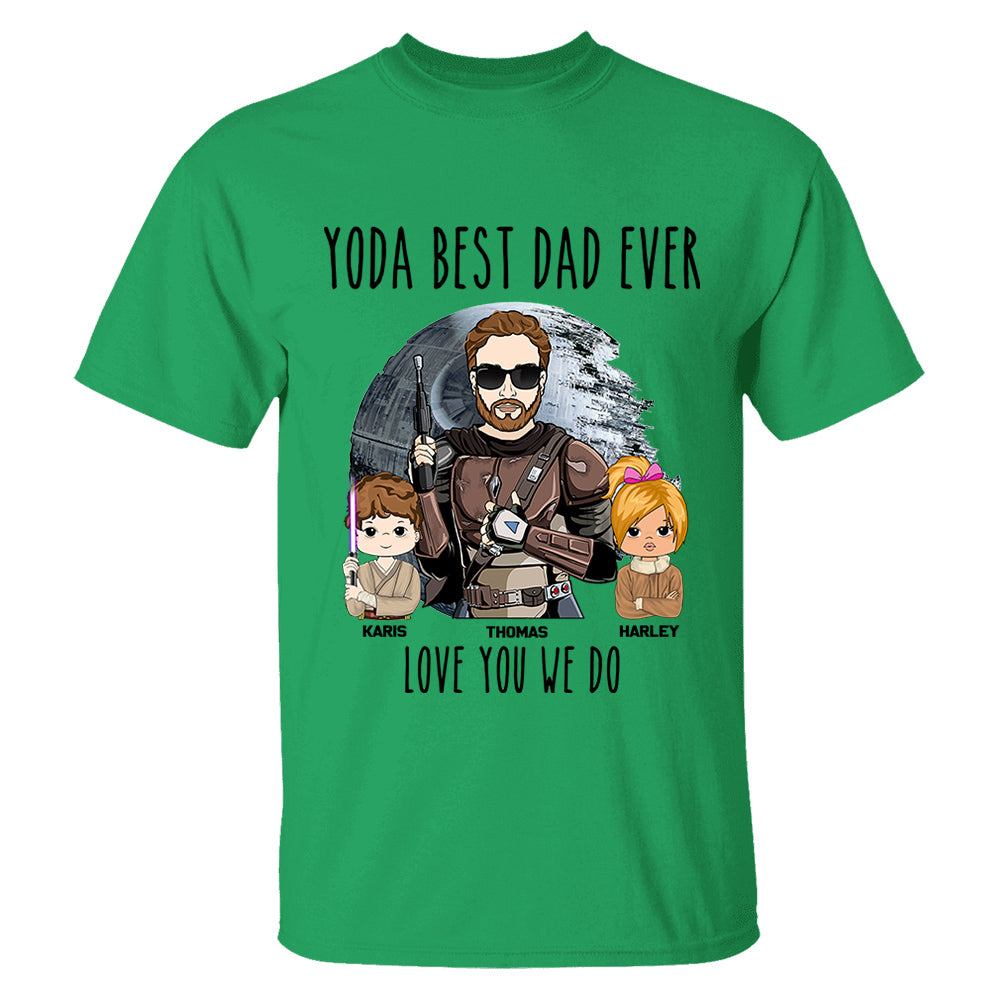 Personalized Best Dad Ever Love You I Do Shirt Gift For Dad - Birthday & Father's Day Gift
