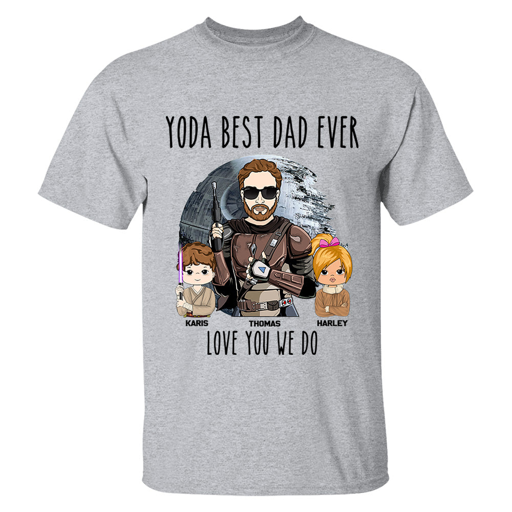 Personalized Best Dad Ever Love You I Do Shirt Gift For Dad - Birthday & Father's Day Gift