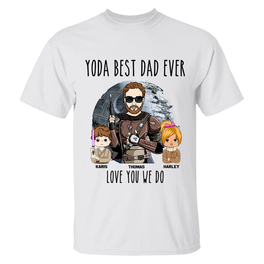 Personalized Best Dad Ever Love You I Do Shirt Gift For Dad - Birthday & Father's Day Gift