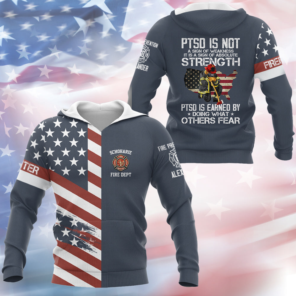 PTSD Is Not A Sign Of Weakness PTSD Is Earn By Doing What Others Fear, Personalized All Over Print Shirt For Firefighter T1807 Hv01