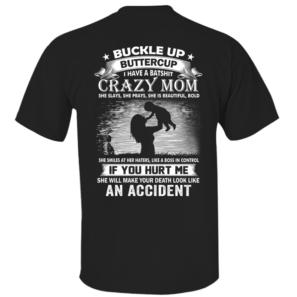 Buckle Up Buttercup I Have A Batshit Crazy Mom Shirt Perfect Gift For Son & Daughter