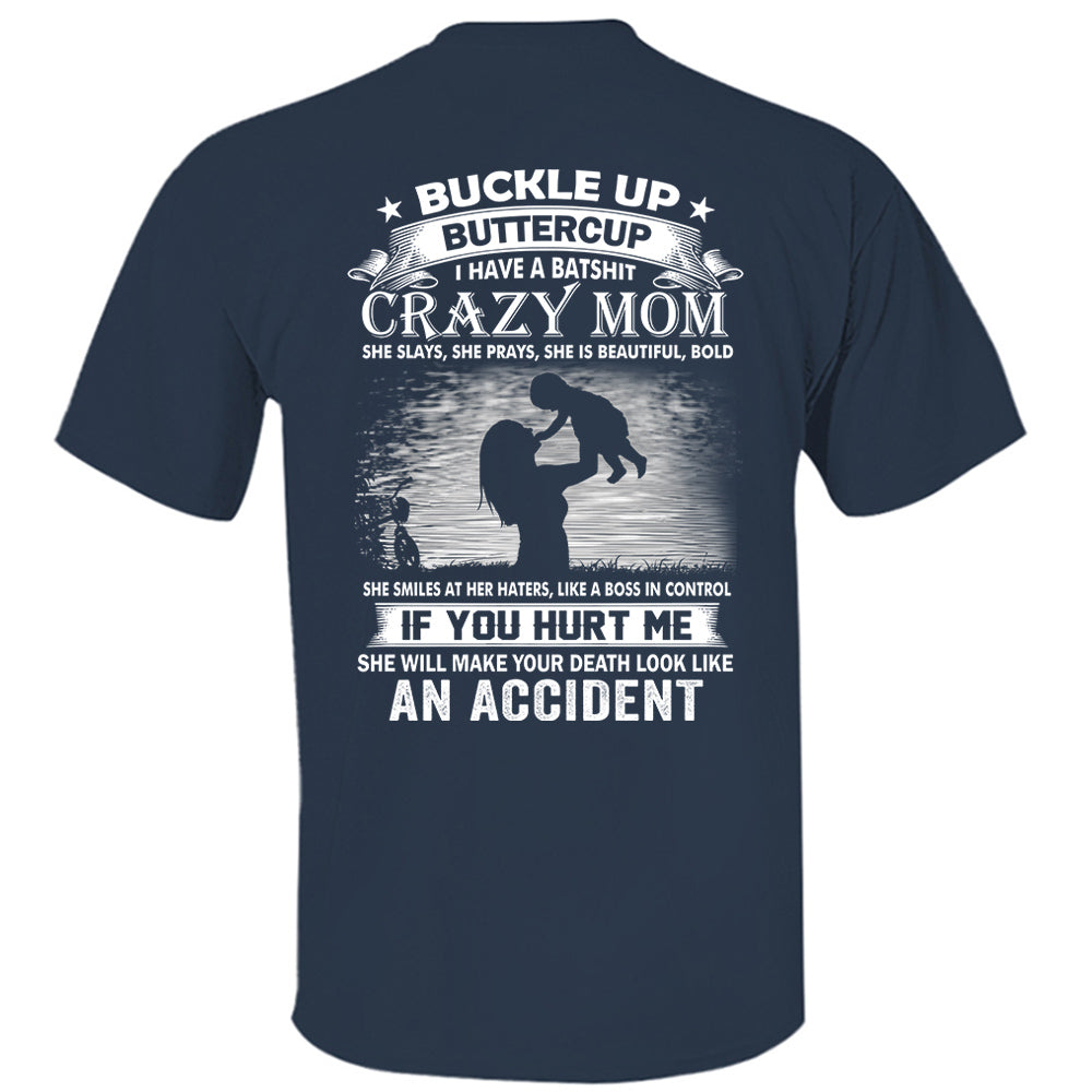 Buckle Up Buttercup I Have A Batshit Crazy Mom Shirt Perfect Gift For Son & Daughter