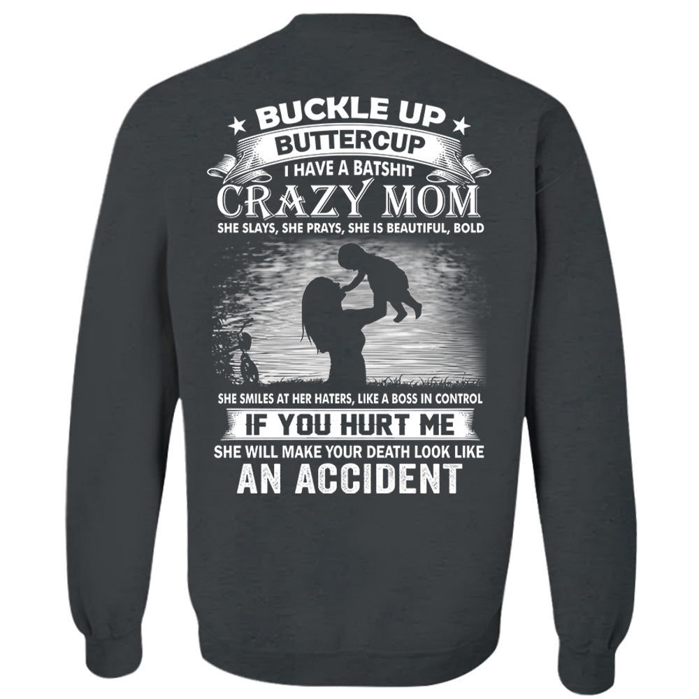 Buckle Up Buttercup I Have A Batshit Crazy Mom Shirt Perfect Gift For Son & Daughter