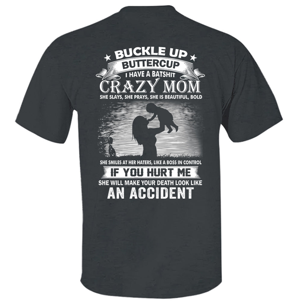 Buckle Up Buttercup I Have A Batshit Crazy Mom Shirt Perfect Gift For Son & Daughter